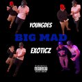 Youngdes、Exoticz - Big Mad (feat. Exoticz)(Explicit)