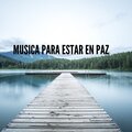 Musica Relax - Musica para Estar en Paz