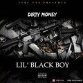 DirtyMoney - LIL' BLACK BOY (Explicit)