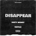 DirtyMoney - Disappear (Explicit)