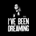 Dici - I've Been Dreaming