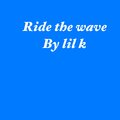 Lil K、Jb - Ride The Wave (Explicit)