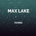 Max Lake - Faxing