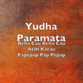 Yudha Paramata - Bella Cau Bella Cau Alah Kacau Papepap Pap Pepap