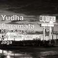 Yudha Paramata - Kalo Kau Cinta Dia Maka Kau Jaga