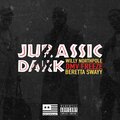 Dark Nation、willy northpole、Beretta Swayy、Og Freeze - Jurassic Dark (feat. Willy Northpole Beretta Swayy & OG Freeze)(Explicit)