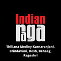 Indianraga、Sharada Krishnan、Athrey Nadhan、IndianRaga Fellows、Lalgudi Jayaraman - Thillana Medley - Karnaranjani - Brindavani - Desh - Behaag - Rageshri