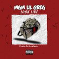 MGM Lil Greg - Look Like (Explicit)
