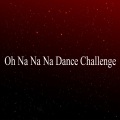Oh Na Na Na Dance Challenge