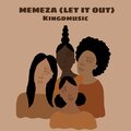 Kingdmusic - Memeza (Let It Out)