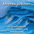 Meeresrauschen in bester Qualität、Naturgeräusche、Meeres Rauschen - Meeresrauschen Teil 19