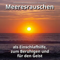 Meeresrauschen Benno Jänicke、Naturgeräusche、Meeres Rauschen - Nachdenkliche Auszeit