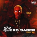 Não Quero Saber (Explicit)