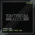 Two Lee - Wish I Didn't Miss You