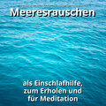 Meeresrauschen zum Chillen und Einschlafen、Naturgeräusche、Meeres Rauschen - Zum Einschlafen