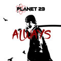 Planet 23 - Always