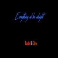 Chris、Rachel - Everything Al Be Alright