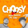 Nck Deezy、JiAR - Choosy (feat. JiAr)