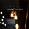 Edvard Kravchuk - Turn Off the Light