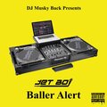 DJ Musky Back、JET BOI - Baller Alert (feat. Jet Boi)(Explicit)