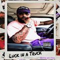 Luck In A Truck (Explicit)