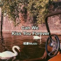 Can We Kiss You Forever (Remix)