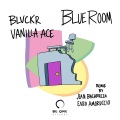 Blvckr、Vanilla Ace - Blue Room (JeanBacarreza,EnzoAmoruccioRemix)