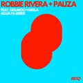 Robbie Rivera、PAUZA、Gerardo Varela - Agua Pa Beber (Original Mix)