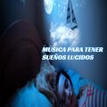 Relajacion suave - Música para tener sueños lucidos