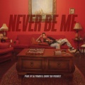 Never Be Me (Explicit)