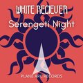 White Reciever - Serengeti Night (Afro House Mix)