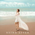 Anastasia - Reina Ester (Explicit)