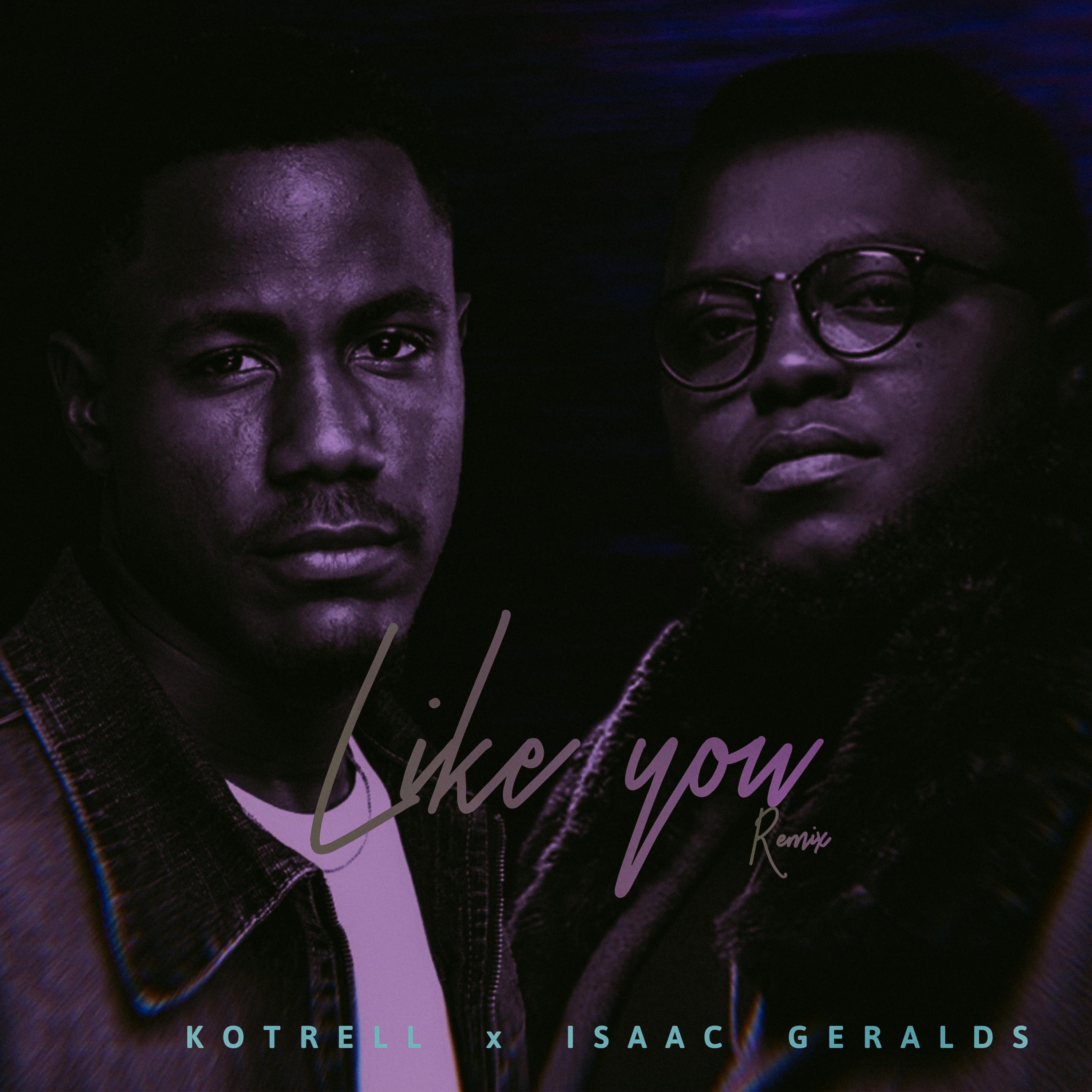 Kotrell、Isaac Geralds - Like You (feat. Isaac Geralds)(remix)