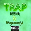 B4gchaserjd、Micha - TRAP (Explicit)