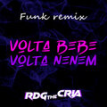 DJ Ivis、RDG THE CRIA、DJ Guuga - Volta Bebê, Volta Neném - FUNK REMIX
