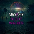 Man2Sky - NightWalker