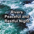 Rivers Peaceful and Restful Night