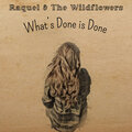 the Wildflowers、Raquel - What's Done Is Done
