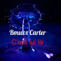 Bmuxx Carter - C'est Lui Là