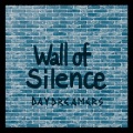 Daydreamers - Wall of Silence