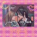 SNH48许杨玉琢、SNH48张昕 - Party on me