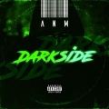 ANM - Darkside (Explicit)