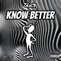 Slick - Know Better (Explicit)