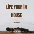 Life Your İn House