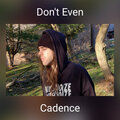 Cadence - Don't Even