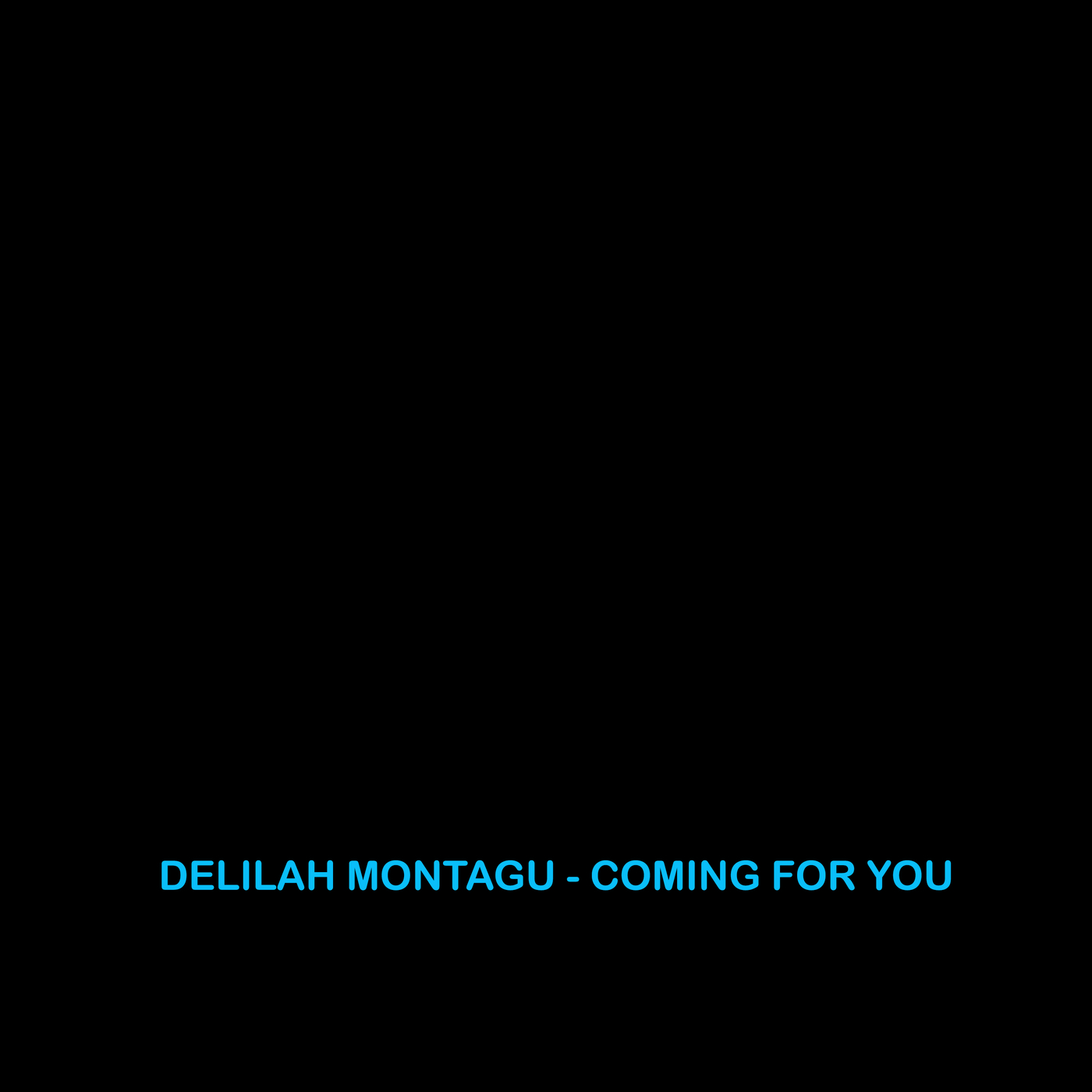 Delilah Montagu - Coming For Ya