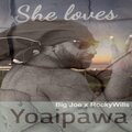 She loves (feat. Big Joe & RockyWills)