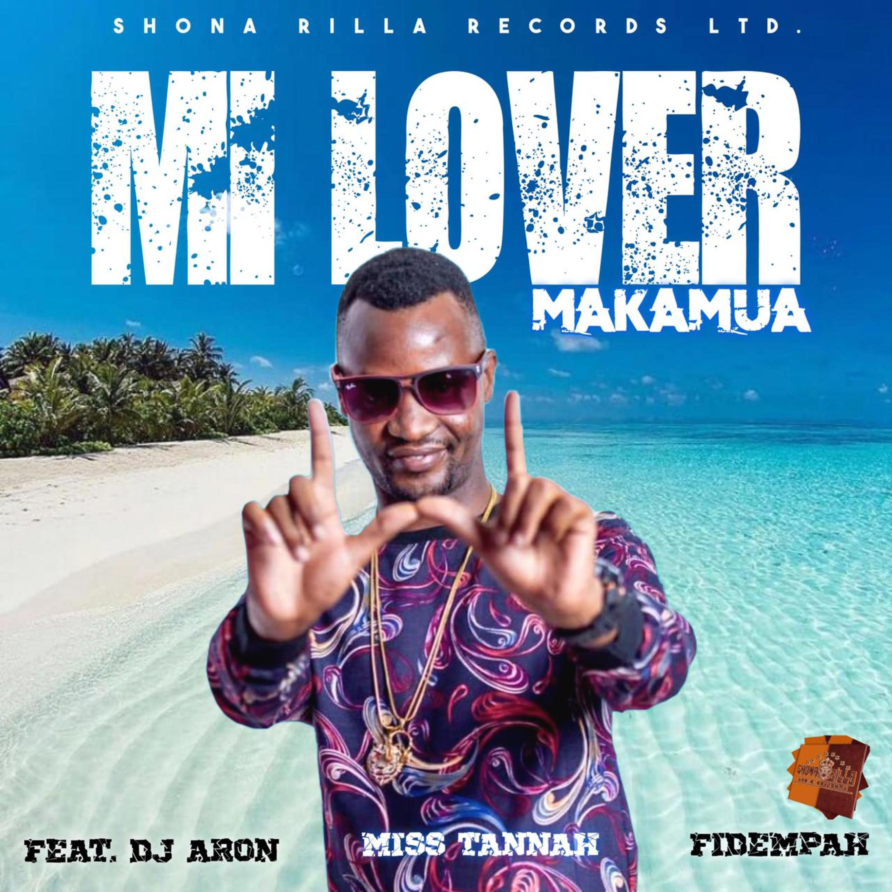 Makamua、dj aron、Miss Tannah、Fidempah - Mi Lover (feat. DJ Aron, Miss Tannah & Fidempah版)