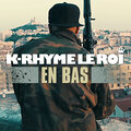 K-Rhyme Le Roi - EN BAS