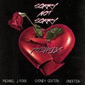 Michael J Foxx、One8tea、Sydney Sexton - Sorry NOT Sorry